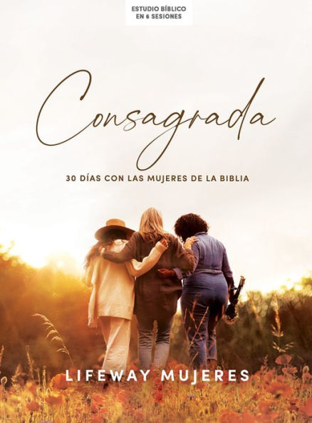 Consagrada - Estudio bíblico: 30 días con las mujeres de la Biblia
