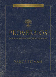 Title: Proverbios - Estudio bíblico: Sabiduría eterna en la vida cotidiana, Author: Vance Pitman