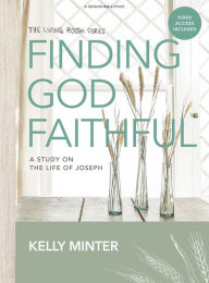 Title: Finding God Faithful - Bible Study Book with Video Access: A Study on the Life of Joseph, Author: Kelly Minter