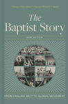 Alternative view 1 of The Baptist Story, 2nd Edition: From English Sect to Global Movement