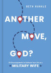 Alternative view 1 of Another Move, God?: 30 Encouragements to Embrace Your Life as a Military Wife