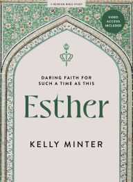 Ebook kostenlos download deutsch ohne anmeldung Esther - Bible Study Book with Video Access: Daring Faith for Such a Time as This by Kelly Minter 9781430087908