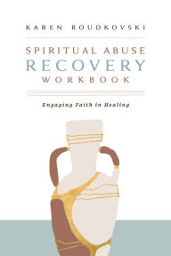 Free spanish audio book downloads Spiritual Abuse Recovery Workbook: Engaging Faith in Healing 9781430091561 CHM ePub PDB (English Edition) by Karen Roudkovski