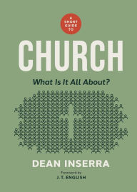 Title: A Short Guide to Church, Author: Dean Inserra