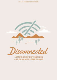 Title: Disconnected - Teen Devotional: Letting Go of Distractions and Drawing Closer to God Volume 4, Author: Lifeway Students