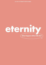Title: Eternity - Teen Devotional: What Happens When We Die? Volume 5, Author: Lifeway Students
