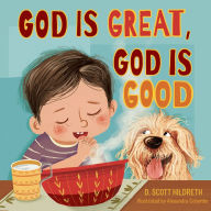 Title: God Is Great, God Is Good, Author: D. Scott Hildreth