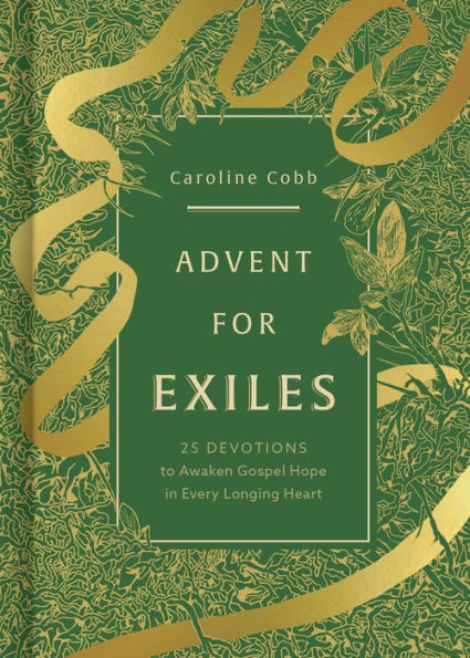 Advent for Exiles: 25 Devotions to Awaken Gospel Hope Every Longing Heart