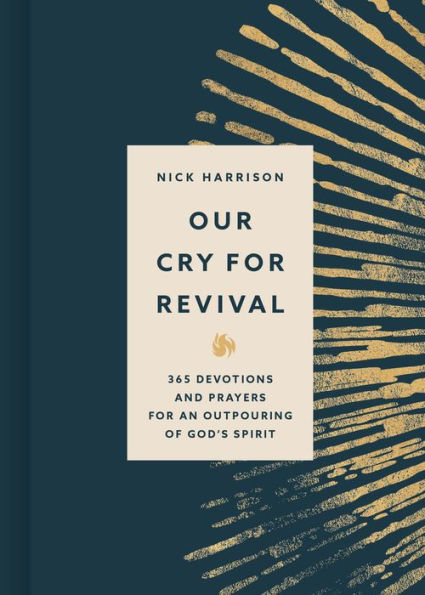Our Cry for Revival: 365 Devotions for an Outpouring of God's Spirit