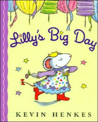 Title: Lilly's Big Day, Author: Kevin Henkes