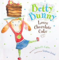 Title: Betty Bunny Loves Chocolate Cake (1 Hardcover/1 CD), Author: Stephane Jorisch