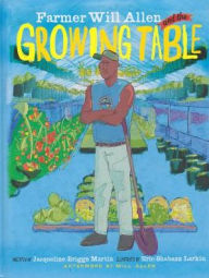 Title: Farmer Will Allen and the Growing Table, Author: Jacqueline Briggs Martin