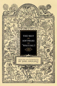 Title: The Best Software Writing I: Selected and Introduced by Joel Spolsky, Author: Avram Joel Spolsky