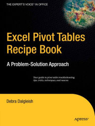 Title: Excel Pivot Tables Recipe Book: A Problem-Solution Approach, Author: Debra Dalgleish