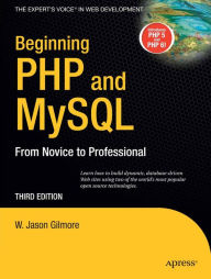 Title: Beginning PHP and MySQL: From Novice to Professional, Author: W Jason Gilmore