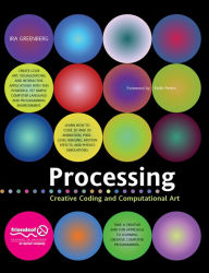 Title: Processing: Creative Coding and Computational Art, Author: Ira Greenberg