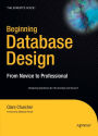 Beginning Database Design: From Novice to Professional