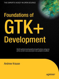 Title: Foundations of GTK+ Development, Author: Andrew Krause