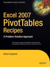 Title: Excel 2007 PivotTables Recipes: A Problem-Solution Approach, Author: Debra Dalgleish