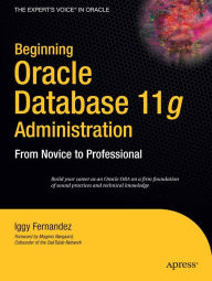 Title: Beginning Oracle Database 11g Administration: From Novice to Professional, Author: Ignatius Fernandez