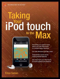 Title: Taking Your iPod touch to the Max, Author: Erica Sadun