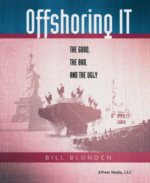 Offshoring IT: The Good, the Bad, and the Ugly