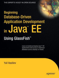 Title: Beginning Database-Driven Application Development in Java EE: Using GlassFish, Author: Yuli Vasiliev