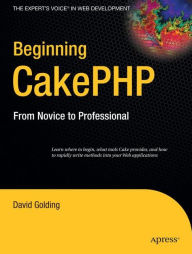 Title: Beginning CakePHP: From Novice to Professional, Author: David Golding