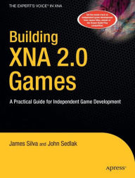 Title: Building XNA 2.0 Games: A Practical Guide for Independent Game Development, Author: John Sedlak