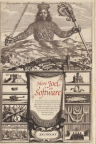 Title: More Joel on Software: Further Thoughts on Diverse and Occasionally Related Matters That Will Prove of Interest to Software Developers, Designers, and Managers, and to Those Who, Whether by Good Fortune or Ill Luck, Work with Them in Some Capacity, Author: Avram Joel Spolsky