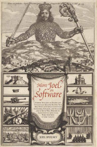 Title: More Joel on Software: Further Thoughts on Diverse and Occasionally Related Matters That Will Prove of Interest to Software Developers, Designers, and Managers, and to Those Who, Whether by Good Fortune or Ill Luck, Work with Them in Some Capacity, Author: Joel Spolsky