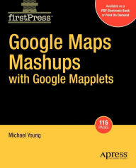 Title: Google Maps Mashups with Google Mapplets, Author: Michael Young