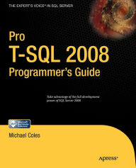 Title: Pro T-SQL 2008 Programmer's Guide / Edition 1, Author: Michael Coles