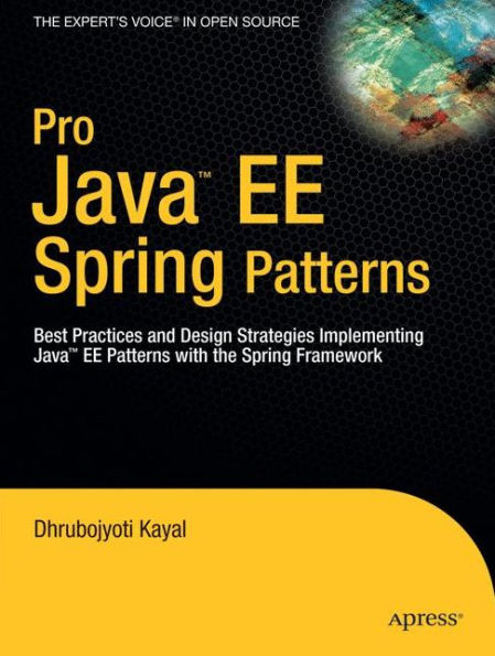 Pro Java EE Spring Patterns: Best Practices and Design Strategies Implementing Patterns with the Framework