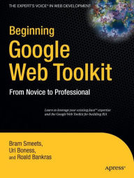 Title: Beginning Google Web Toolkit: From Novice to Professional, Author: Bram Smeets