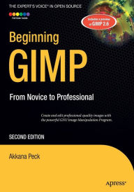 Title: Beginning GIMP: From Novice to Professional / Edition 2, Author: Akkana Peck