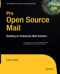 Title: Pro Open Source Mail: Building an Enterprise Mail Solution, Author: Curtis Smith