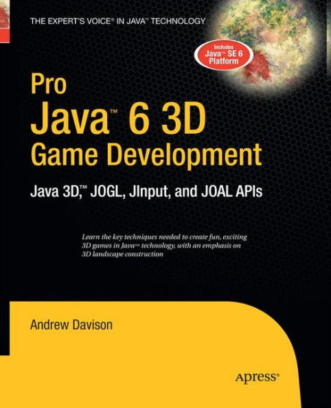 Pro Java 6 3D Game Development: Java 3D, JOGL, JInput and JOAL APIs