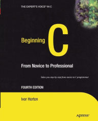 Title: Beginning C: From Novice to Professional / Edition 4, Author: Ivor Horton