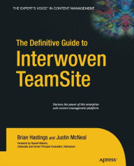 Title: The Definitive Guide to Interwoven TeamSite, Author: Brian Hastings