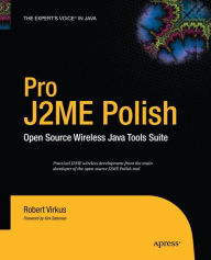 Title: Pro J2ME Polish: Open Source Wireless Java Tools Suite, Author: Robert Virkus