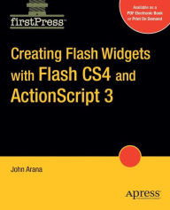 Title: Creating Flash Widgets with Flash CS4 and ActionScript 3.0, Author: John Arana