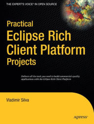 Title: Practical Eclipse Rich Client Platform Projects / Edition 1, Author: Vladimir Silva