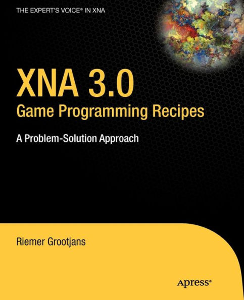 XNA 3.0 Game Programming Recipes: A Problem-Solution Approach / Edition 1