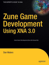 Title: Zune Game Development using XNA 3.0 / Edition 1, Author: Dan Waters