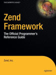 Alternative view 1 of Zend Framework: The Official Programmer's Reference Guide / Edition 1