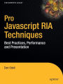 Pro JavaScript RIA Techniques: Best Practices, Performance and Presentation