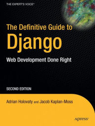 Title: The Definitive Guide to Django: Web Development Done Right, Author: Adrian Holovaty