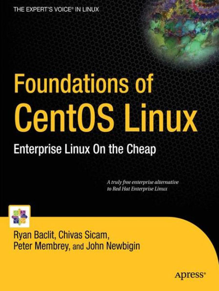 Foundations of CentOS Linux: Enterprise Linux On the Cheap