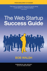 Title: The Web Startup Success Guide, Author: Robert Walsh